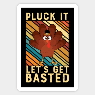 PLUCK IT LETS GET BASTED Sticker